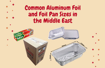 aluminum foil and foi pan sizes in middle east