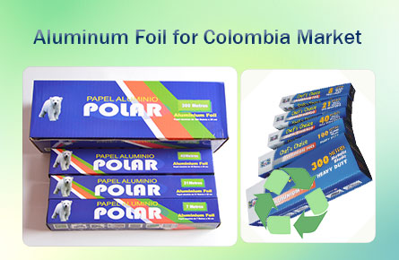 aluminum foil for colombia market