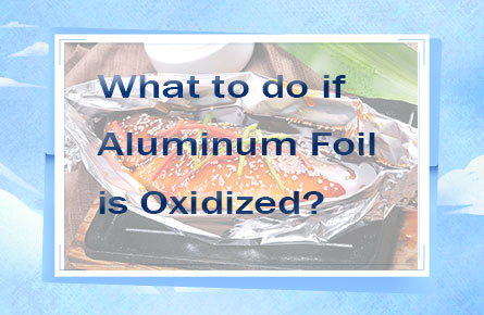 what to do if aluminum foil is oxidized
